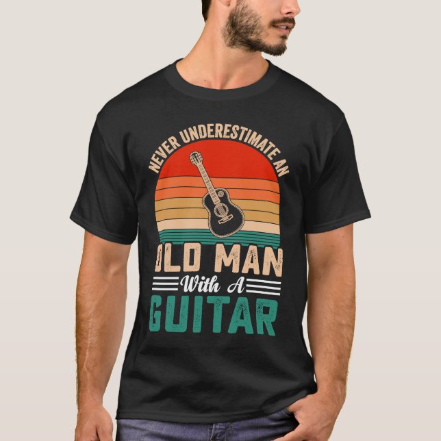 Grandpa Father Guitar  Never Underestimate Old man T-Shirt (Front)