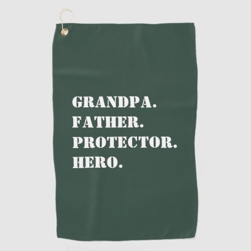 Grandpa Father Protector Hero Text Fathers Day Golf Towel