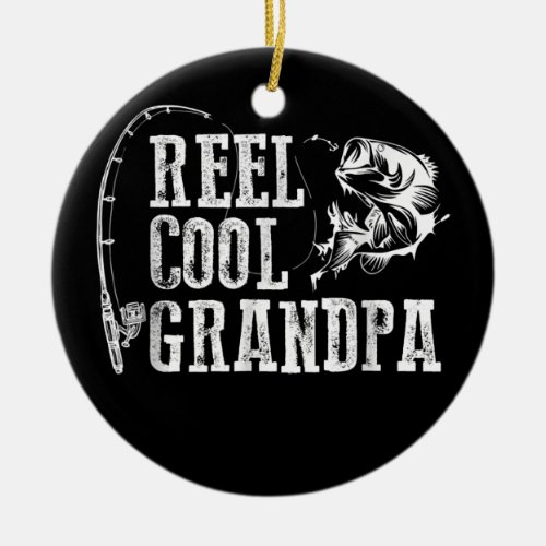 Grandpa Fishing Reel Cool Grandpa  Ceramic Ornament