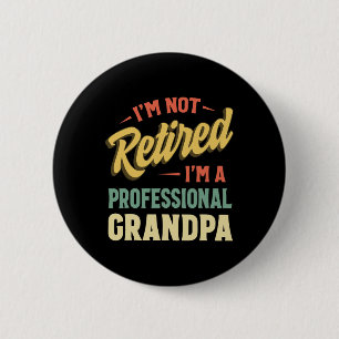 Grandpa For Men Funny Fathers Day Retired Grandpa Button