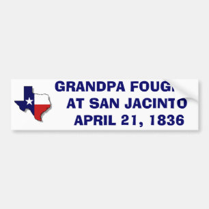 GRANDPA FOUGHT AT SAN JACINTO - 1836 BUMPER STICKER