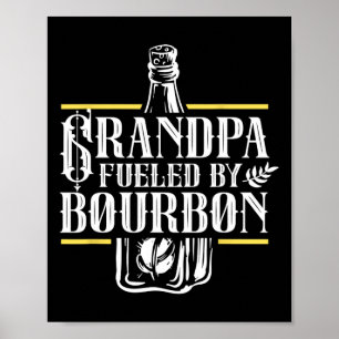 Grandpa Fueled By Bourbon Drink Drinker Drinking L Poster