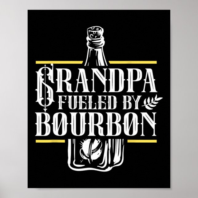 Grandpa Fueled By Bourbon Drink Drinker Drinking L Poster (Front)