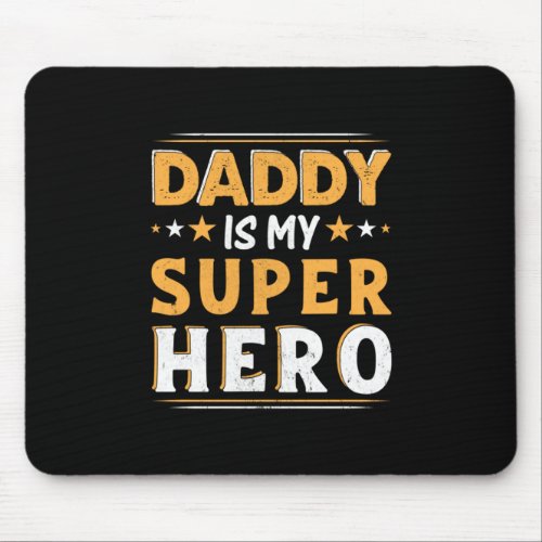 Grandpa Gift  Daddy Is My Super Hero Mouse Pad