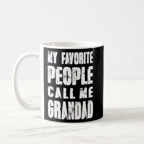 Grandpa gifts Dad gifts My Favorite People Call Me Coffee Mug