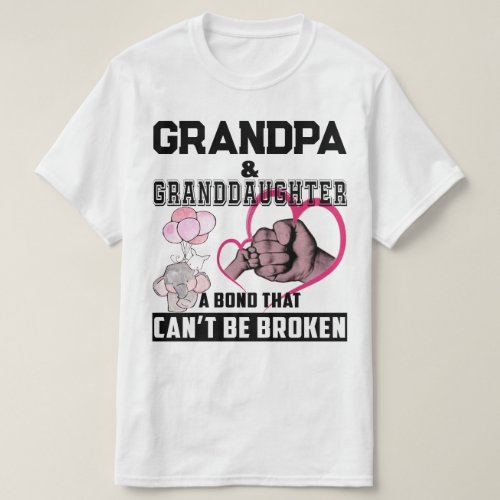 Grandpa Granddaughter A Bond That Cant Be Broken T_Shirt