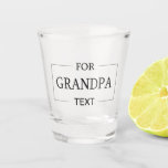 Grandpa Grandfather Birthday Personalized Gift  Shot Glass<br><div class="desc">You can customize it with your photo,  logo or with your text.  You can place them as you like on the customization page. Modern,  unique,  simple,  or personal,  it's your choice.</div>