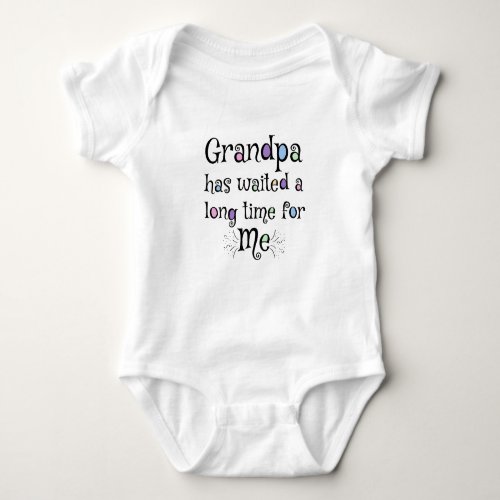 Grandpa has waited a long time for me baby bodysuit