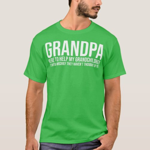 Grandpa Here to Help My Grandchildren Get Into Mis T_Shirt