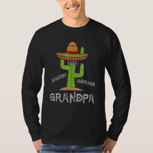 Grandpa Humor Funny Saying Nacho Average Grandpa T-Shirt