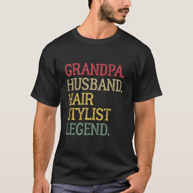 Grandpa Husband Hair Stylist Legend T-Shirt (Front)