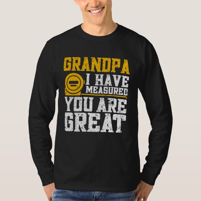 Grandpa I Have Measured You Are Great   Grandpa T-Shirt (Front)