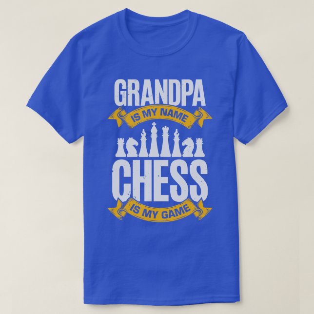 Grandpa Is My Name Chess Is My Game  T-Shirt (Design Front)