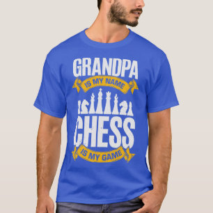 Grandpa Is My Name Chess Is My Game  T-Shirt