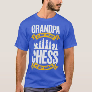 Grandpa Is My Name Chess Is My Game  T-Shirt