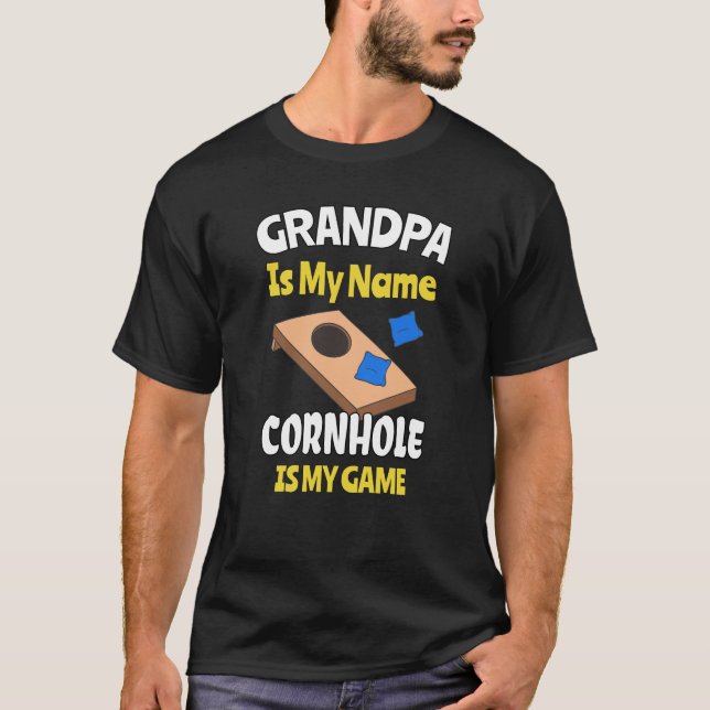 Grandpa Is My Name Cornhole Is My Game Funny T-Shirt (Front)