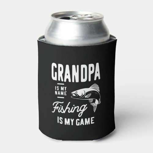 Grandpa Is My Name Fishing Is My Game Gift Can Cooler