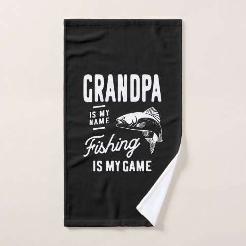 Grandpa Is My Name Fishing Is My Game Gift Hand Towel