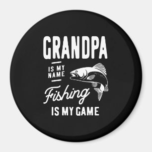 Grandpa Is My Name Fishing Is My Game Gift Magnet