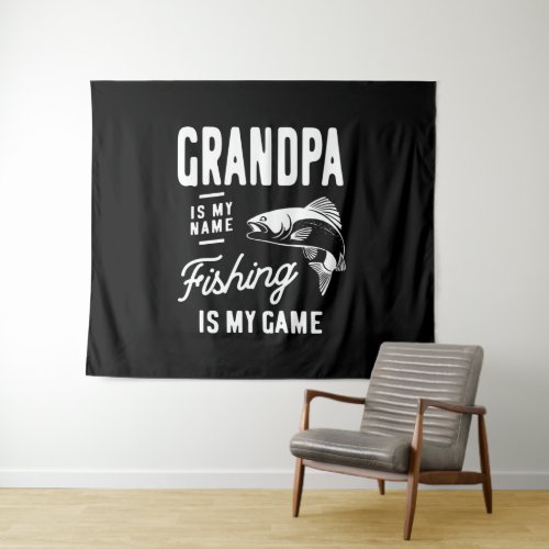 Grandpa Is My Name Fishing Is My Game Gift Tapestry