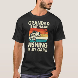 Grandpa is my name fishing is my game T-Shirt