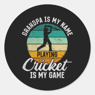 Grandpa Is My Name Playing Cricket Is My Game Classic Round Sticker
