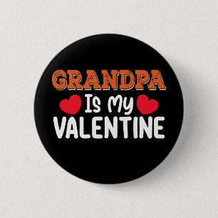 Grandpa Is My Valentine Day Family Son Daughter Button