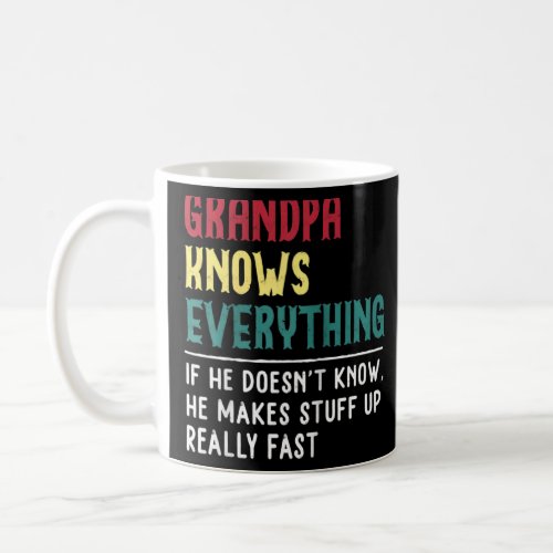 Grandpa Know Everything Fathers Day For Funny Gra Coffee Mug
