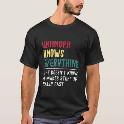 Grandpa Know Everything Fathers Day For Funny Gra T_Shirt