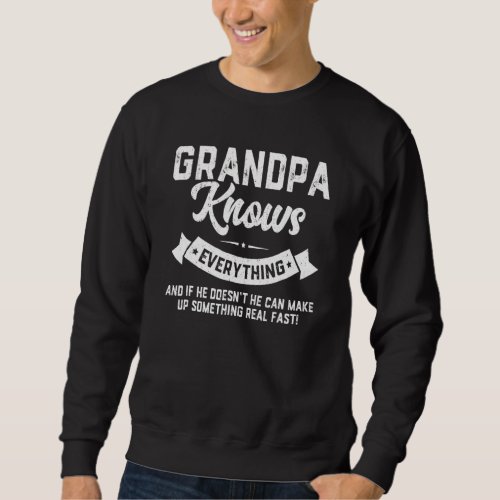 Grandpa Knows Everything 60th   Fathers Day Sweatshirt