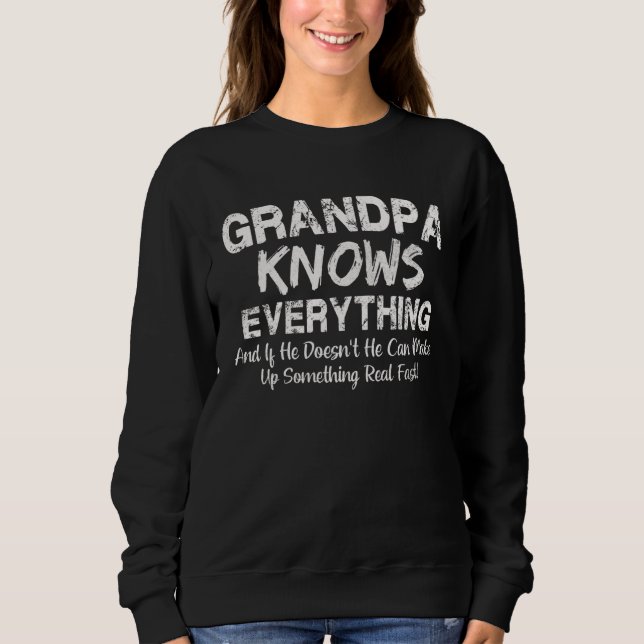 Grandpa Knows Everything   Father s Day Sweatshirt (Front)