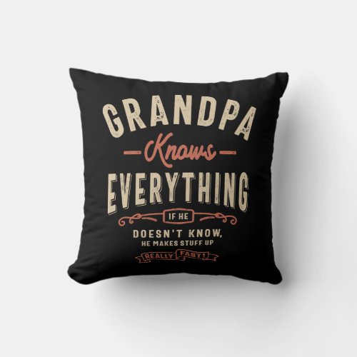 Grandpa Knows Everything Funny Throw Pillow