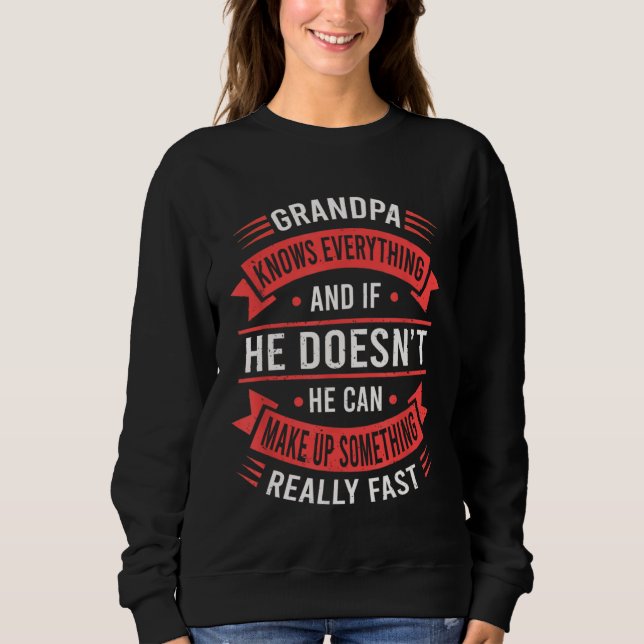 Grandpa Knows Everything   Grandpa Fathers Day Sweatshirt (Front)