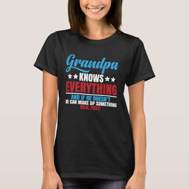 Grandpa Knows Everything Saying for Father's Day T-Shirt (Front)