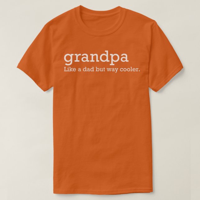 Grandpa like a dad but way cooler  T-Shirt (Design Front)