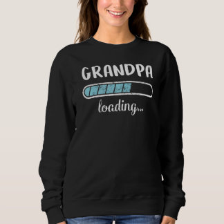 Grandpa Loading Family Friends Humor Trendy Positi Sweatshirt