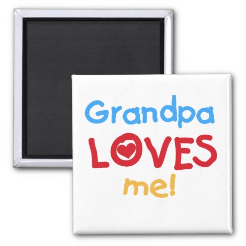 Grandpa Loves Me Tshirts and Gifts Magnet