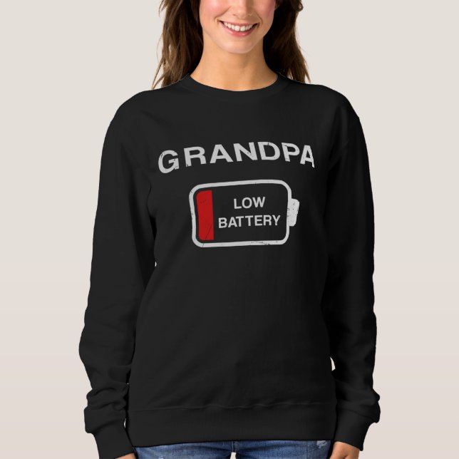 Grandpa low battery   Dad Daddy  for men Sweatshirt (Front)