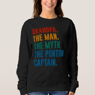 Grandpa Man Myth Pontoon Captain  Grandfather Pont Sweatshirt