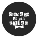 Grandpa of Bride White on Black Classic Round Sticker