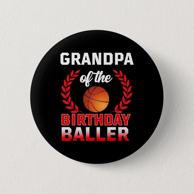 GRANDPA Of The Birthday Baller Basketball Theme Bd Button (Front)