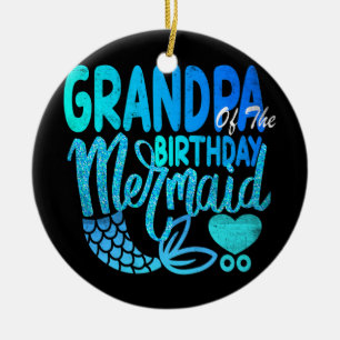 Grandpa Of The Birthday Mermaid Matching Family Ceramic Ornament