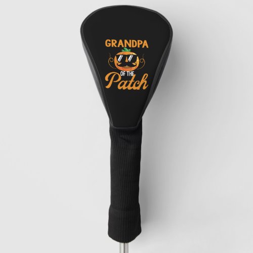 Grandpa Of The Patch Pumpkin Men Halloween Gifts Golf Head Cover