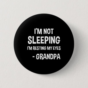 Grandpa Sleeping Humor Funny I'm Not Sleeping Birt Button