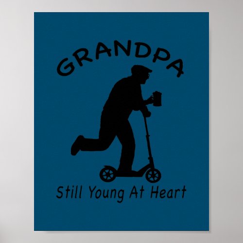 Grandpa Still Young At Heart On Kids Scooter with Poster