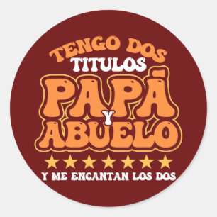 Grandpa Tengo Dos Titulos Papa Abuelo Y Me Classic Round Sticker