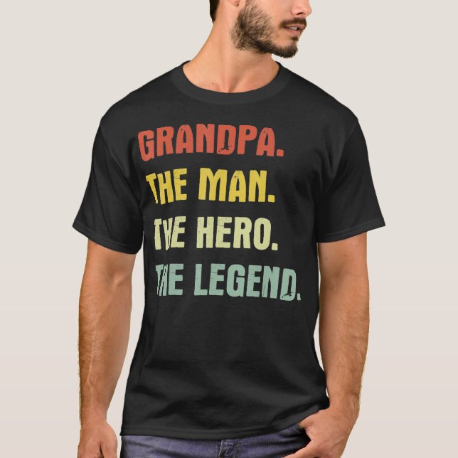 Grandpa the man the hero the legend  T-Shirt (Front)