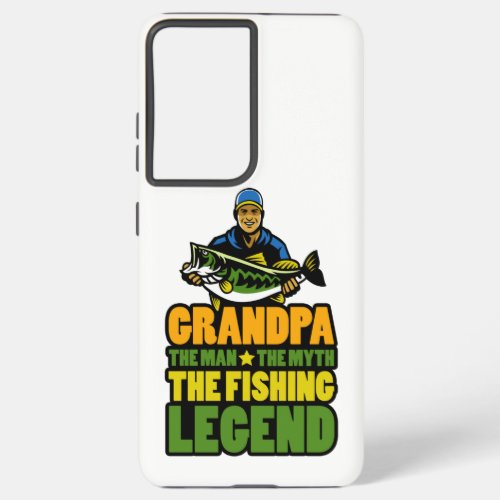 Grandpa The Man The Myth The Fishing Legend Gift Samsung Galaxy S21 Ultra Case