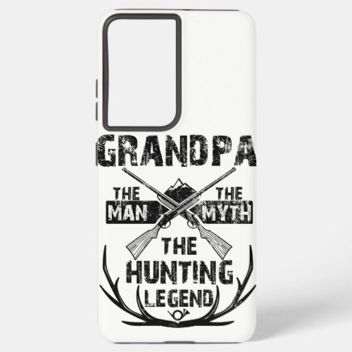 Grandpa The Man The Myth The Hunting Legend Samsung Galaxy S21 Ultra Case