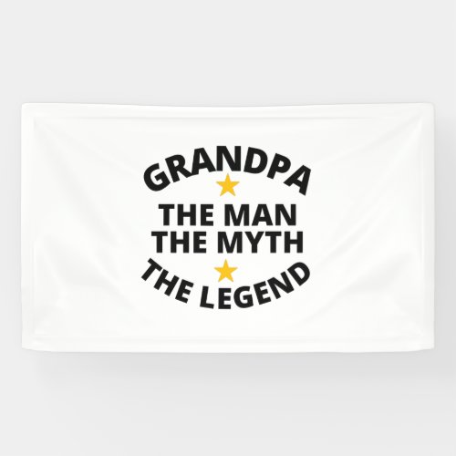 Grandpa the man the myth the legend banner